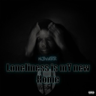 Loneliness is mY new home lyrics | Boomplay Music