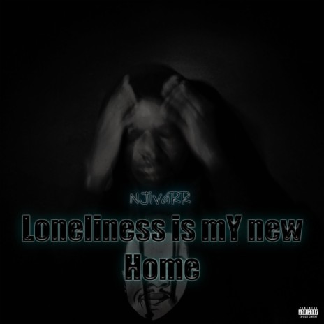 Loneliness is mY new home