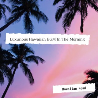 Luxurious Hawaiian BGM In The Morning