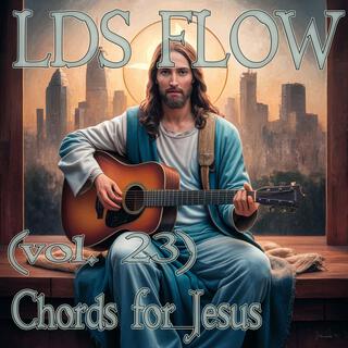 LDS Flow vol. 23: Chords for Jesus