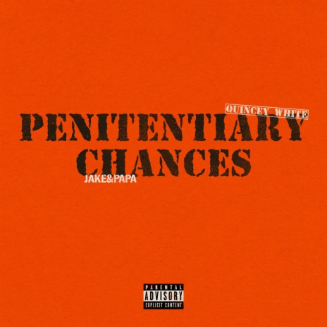 Penitentiary Chances ft. Jake & Papa