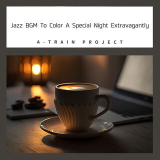 Jazz BGM To Color A Special Night Extravagantly