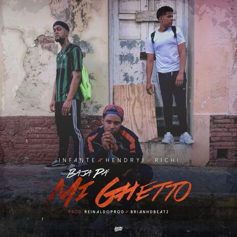 Baja Pa Mi Ghetto ft. Richi & Hendry J | Boomplay Music