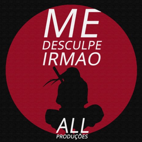 Me Desculpe Irmão | Boomplay Music