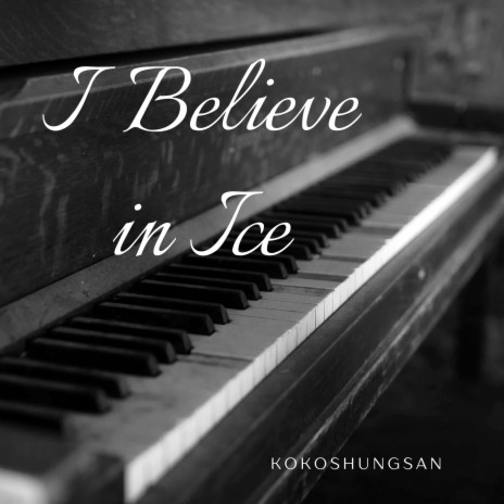 I Believe in Ice | Boomplay Music