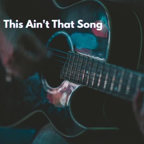 This Ain't That Song | Boomplay Music