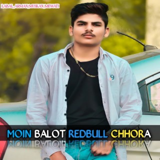 Moin Balot Redbull Chhora