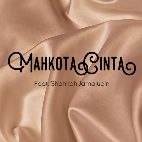 Mahkota Cinta ft. Shahirah Jamaludin & Nadiputra | Boomplay Music