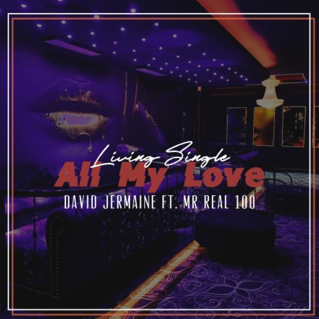 All My Love (Living Single) ft. Mr. Real 100