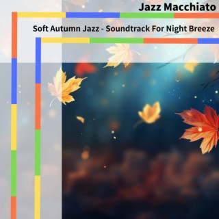 Soft Autumn Jazz - Soundtrack For Night Breeze