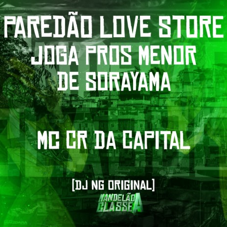 Paredão Love Store - Joga Pros Menor de Sorayama ft. mc cr da capital | Boomplay Music