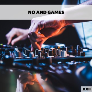 No And Games XXII