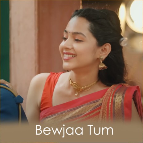 Bewjaa Tum | Boomplay Music