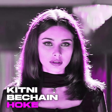 Kitni Bechain Hoke | Boomplay Music