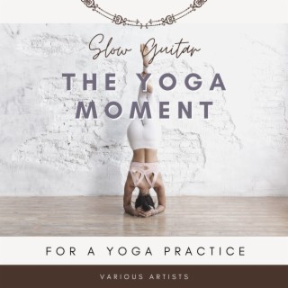 The Yoga Moment: Slow Guitar for a Yoga Practice