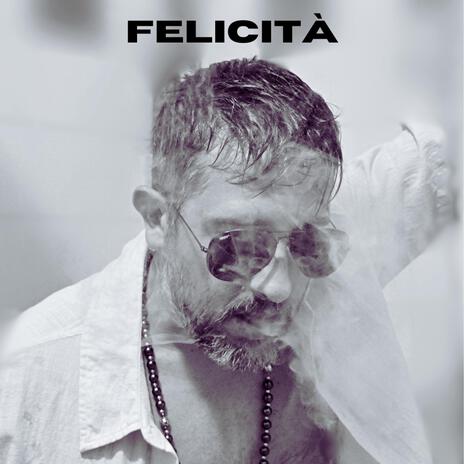 FELICITÀ | Boomplay Music