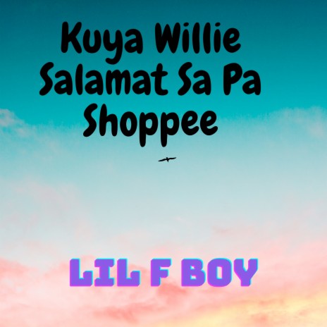 Kuya Willie Salamat Sa Pa Shoppee | Boomplay Music