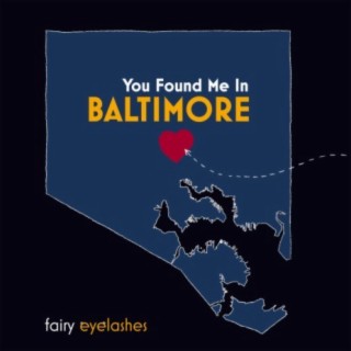 You Found Me In Baltimore