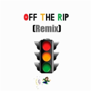 OFF THE RIP (Remix)