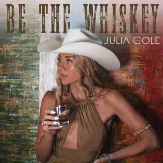 Be The Whiskey