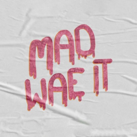 Mad Wae It ft. Melkers | Boomplay Music