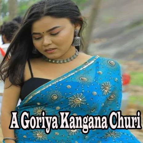 A Goriya Kangana Churi | Boomplay Music