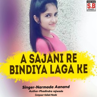 A Sajani Re Bindiya Laga Ke