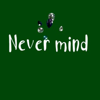 Never Mind