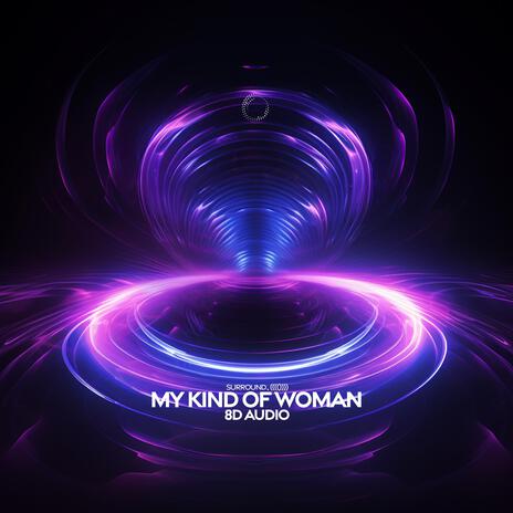 My Kind Of Woman (8D Audio) ft. (((()))) | Boomplay Music