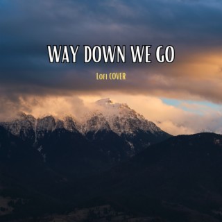 Way Down We Go (Lofi Cover)