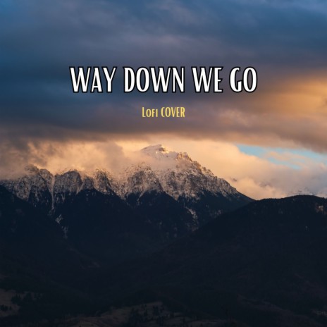 Way Down We Go (Lofi Cover) ft. DJ Rehan | Boomplay Music
