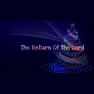 The Return Of The Lord