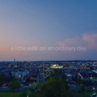 A Little Walk on an Ordinary Day