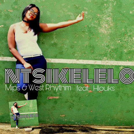 Ntsikelelo ft. West Rhythm & Hlouks | Boomplay Music