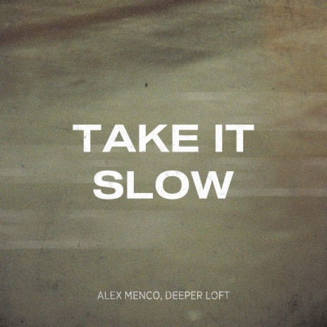 Take It Slow ft. Deeper Loft