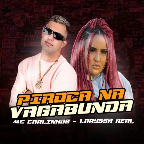 Pirocada na Vagabunda ft. Laryssa Real | Boomplay Music