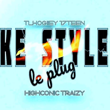 Ke Style Le Plug (feat. Highconic Traizy)