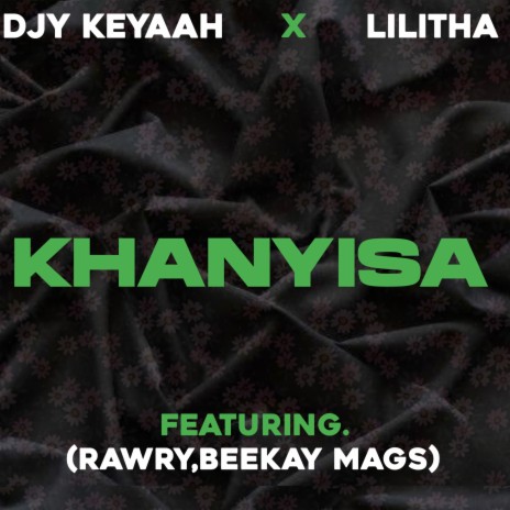 Khanyisa ft. Lilitha, Beekay Mags & RAWRY | Boomplay Music