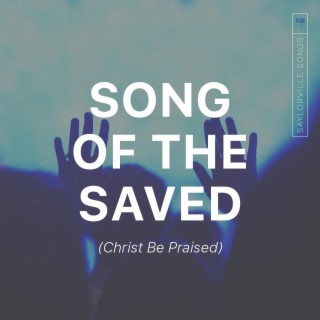 Song of the Saved (Christ Be Praised)