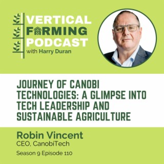 S9E110: Robin Vincent / CanobiTech - Journey of Canobi Technologies: A Glimpse into Tech Leadership and Sustainable Agriculture