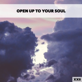 Open Up To Your Soul XXII