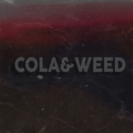 Cola&weed ft. naumkinaw