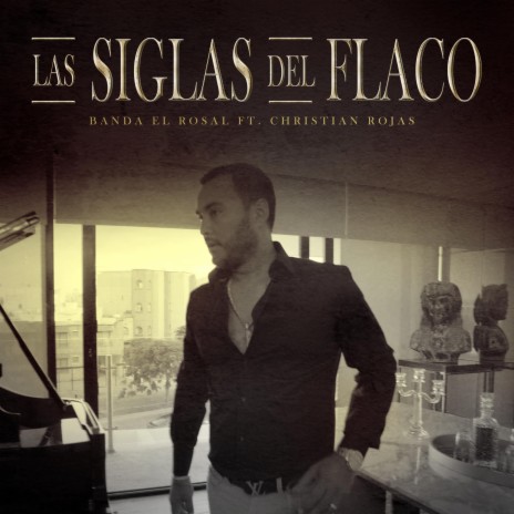 Las Siglas Del Flaco ft. Christian Rojas | Boomplay Music