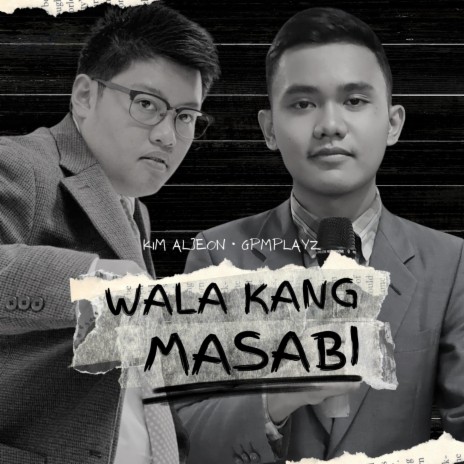 WALA KANG MASABI ft. Gpmplayz | Boomplay Music