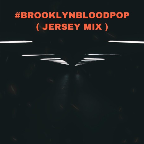 #BrooklynBloodPop (Jersey Club Remix) ft. Bumpin & Mike2Meann | Boomplay Music