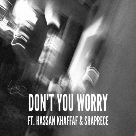Don't You Worry ft. Hassan Khaffaf & Shaprece | Boomplay Music