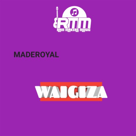 WAIGIZA ft. Maderoyal | Boomplay Music