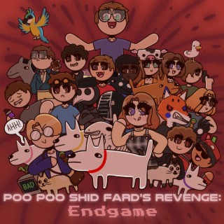 poo poo shid fard's Revenge: Endgame