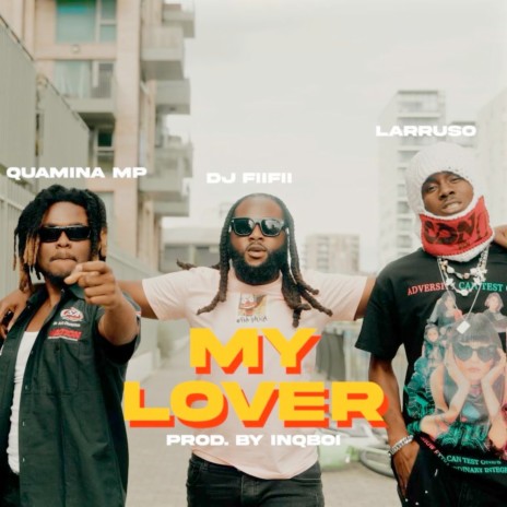 My Lover ft. Quamina Mp & Larruso | Boomplay Music