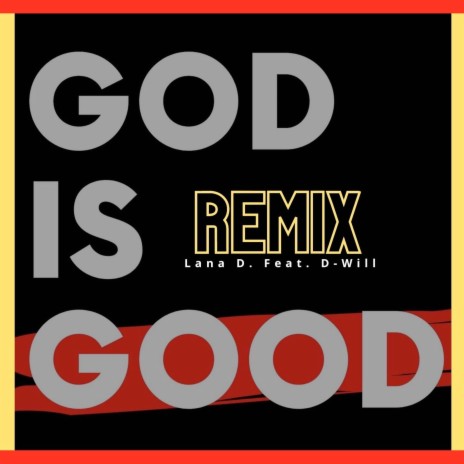 God Is Good (Remix) ft. D-Will | Boomplay Music